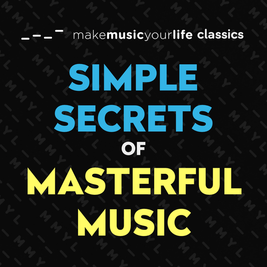 Simple Secrets of Masterful Music